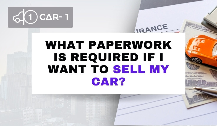 blogs/What Paperwork Is Required If I Want To Sell My Car
